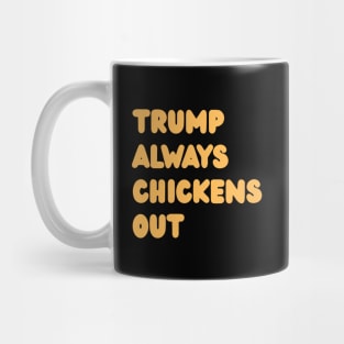 Trump-Always-Chickens-Out Mug